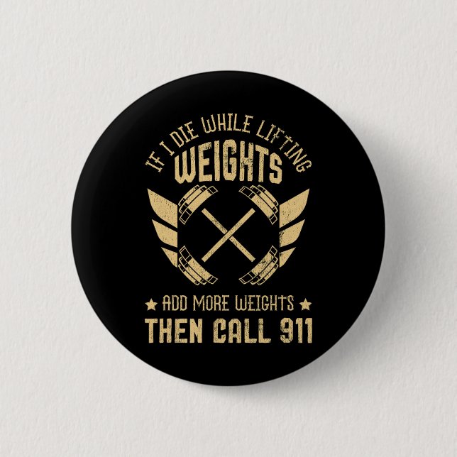 If I Die While Lifting Weights Funny Weightlifting Button (Front)