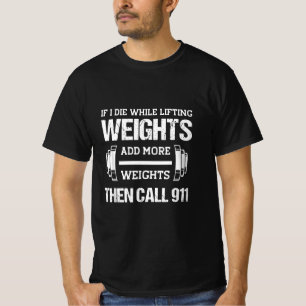If I Die While Lifting Weights Funny Weightlifting T-Shirt