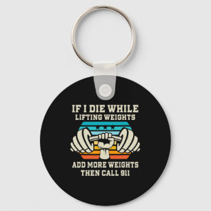 If I Die While Lifting Weights - Funny Workout And Keychain