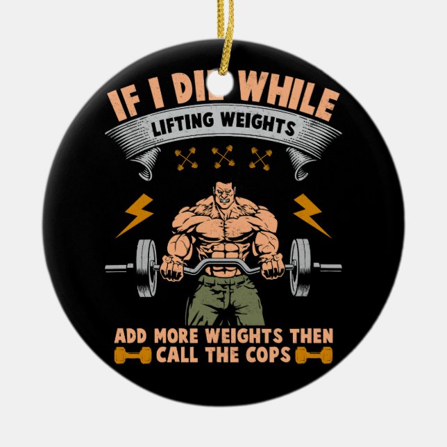 If I Die While Lifting Weights Shhh I_m Doing Math Ceramic Ornament (Front)