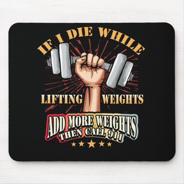 If I Die While Lifting Weights THEN CALL 911 Mouse Pad (Front)