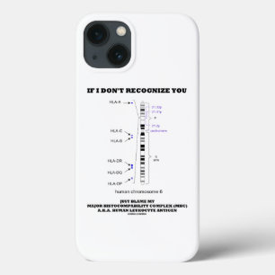 If I Don't Recognize You Blame My MHC Chromosome iPhone 13 Case