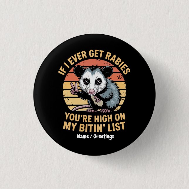  If I Ever Get Rabies You Are High On My Biting Li Button (Front)