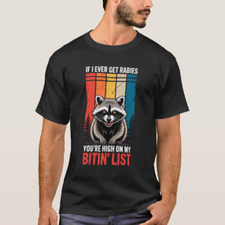 IF I Ever GET Rabies, You're HIGH ON My BITIN' Lis T-Shirt