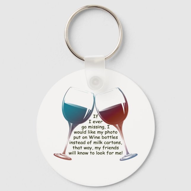 If I ever go missing... fun Wine saying gifts Keychain (Front)