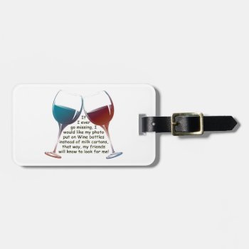 If I Ever Go Missing... Fun Wine Saying Gifts Luggage Tag by wine_art at Zazzle