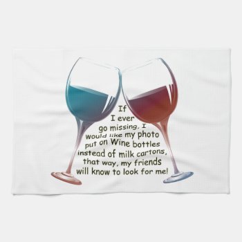 If I Ever Go Missing... Fun Wine Saying Gifts Towel by wine_art at Zazzle