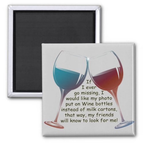 If I ever go missing ... funny Wine saying magnet