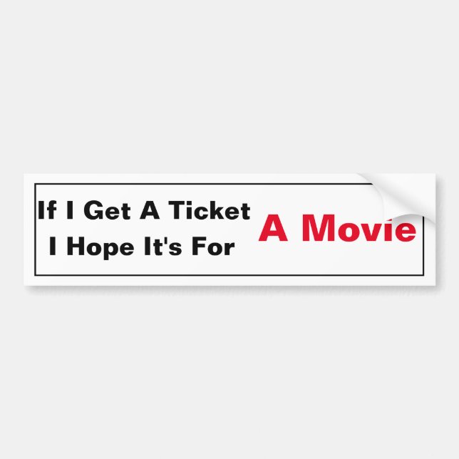 If I Get A Ticket... Bumper Sticker (Front)