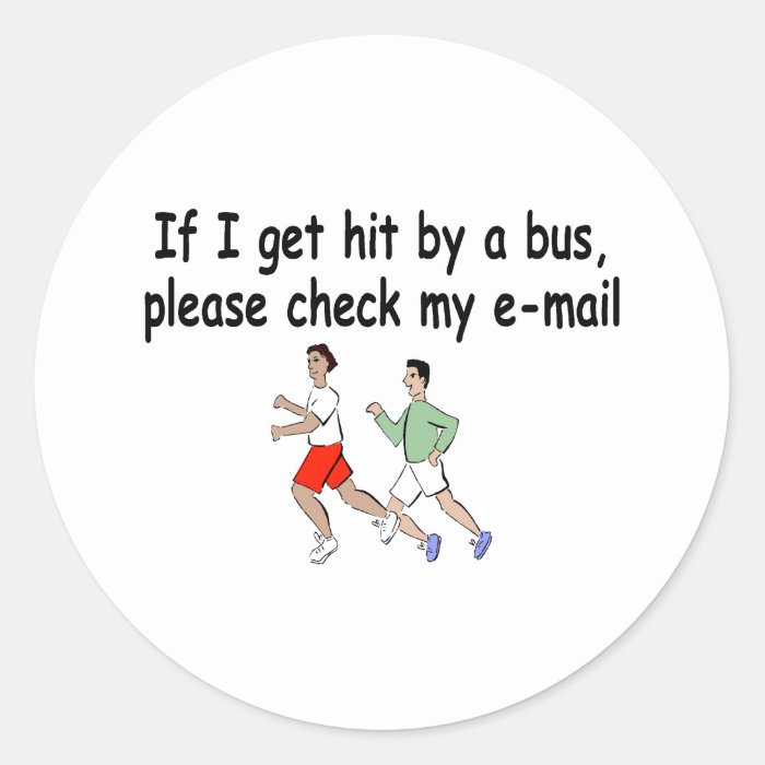 If I Get Hit By A Bus Please Check My Email Round Sticker