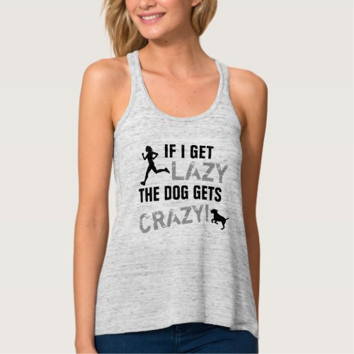 If I Get Lazy The Dog Gets Crazy Running T_Shirt Tank Top