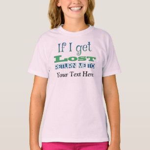 If I get lost, return me to INSERT TEXT HERE T-Shirt