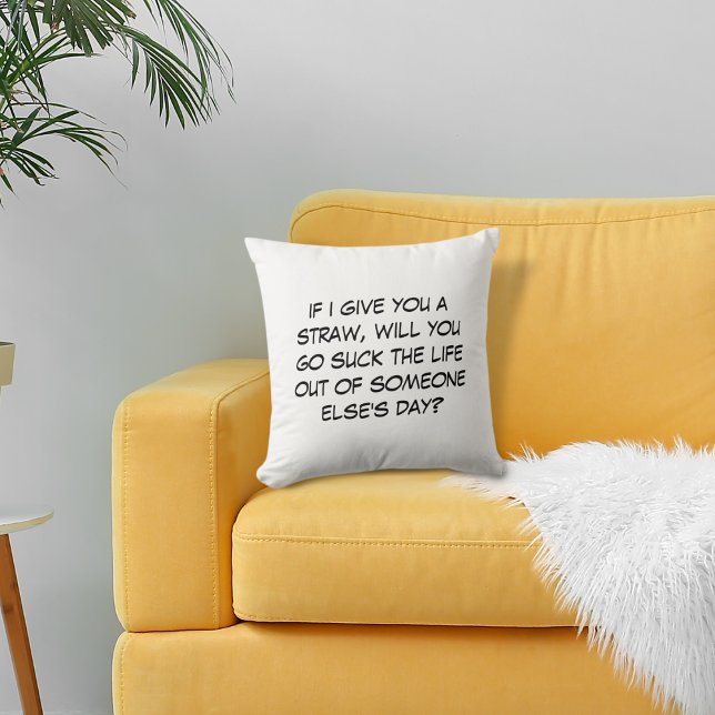 If I Give you a Straw Throw Pillow (Creator Uploaded)