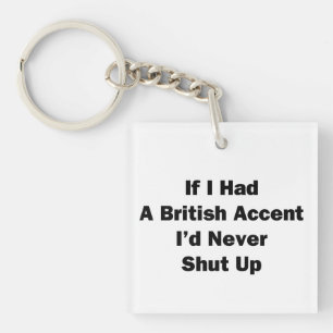 If I Had a British Accent Keychain