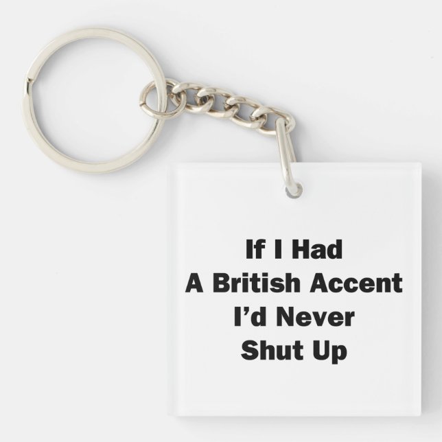 If I Had a British Accent Keychain (Front)