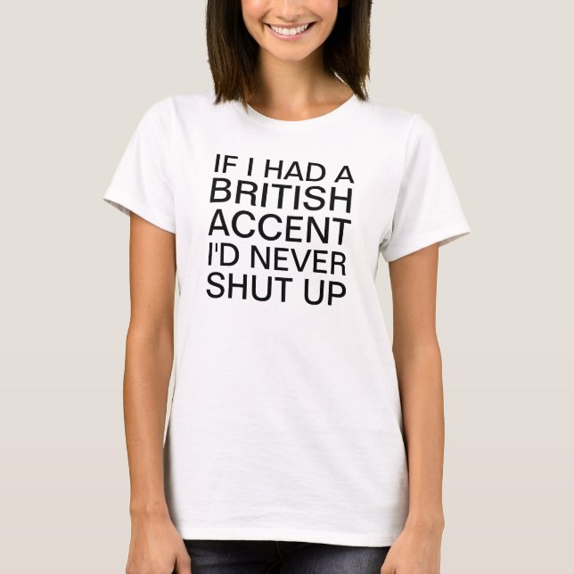 If I Had a British Accent Light T-Shirt (Front)