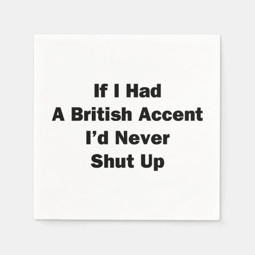 If I Had a British Accent Napkins