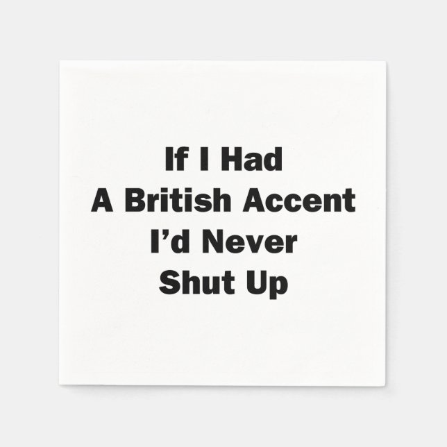 If I Had a British Accent Napkins (Front)