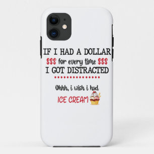 If I Had A Dollar For Every Time I Got Distracted iPhone 11 Case