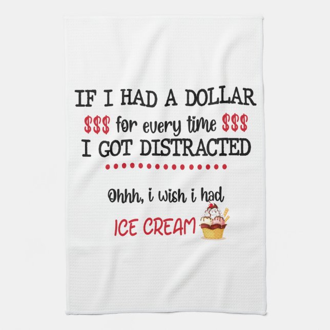 If I Had A Dollar For Every Time I Got Distracted Kitchen Towel (Vertical)