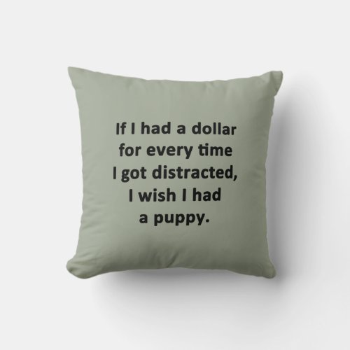 If I Had a Dollar Throw Pillow