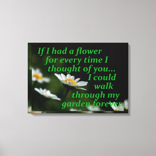 If I Had A Flower For Every Time I Thought Of You Canvas Print