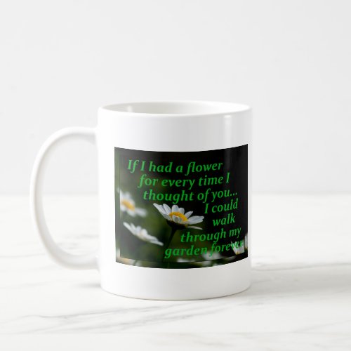 If I Had A Flower For Every Time I Thought Of You Coffee Mug