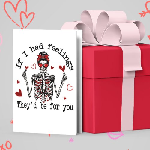 If I Had Feelings Theyd Be For you  Card