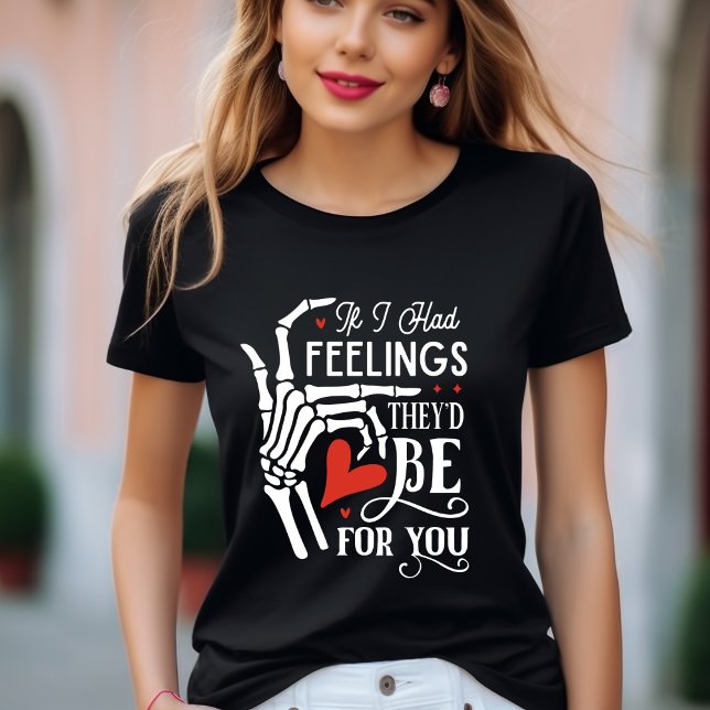 If I Had Feelings Theyd Be For You T-Shirt (Creator Uploaded)