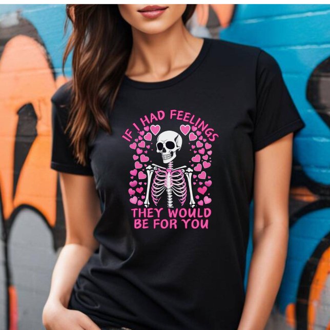 If I Had Feelings Valentine's T-shirt (If I Had Feelings They Would Be For You Valentine's T-shirt)