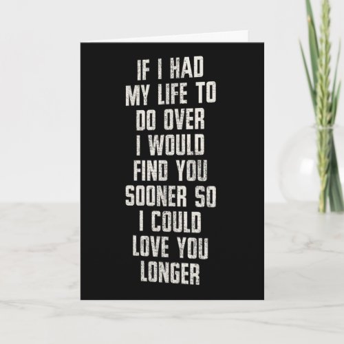 IF I HAD MY LIFE TO DO OVER_ID HAVE MET U SOONER CARD