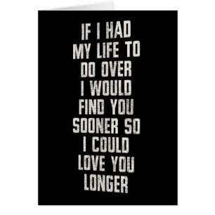 IF I HAD MY LIFE TO DO OVER-I'D HAVE MET U SOONER CARDS