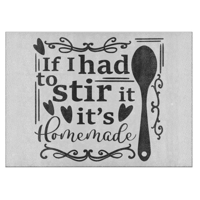 If I Had To Stir It, Its Homemade Cutting Board (Front)