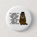 If I have to repeat today over and over again Button