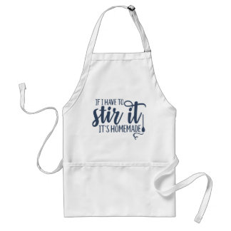 If I Have to Stir It It's Homemade Funny Cook Adult Apron
