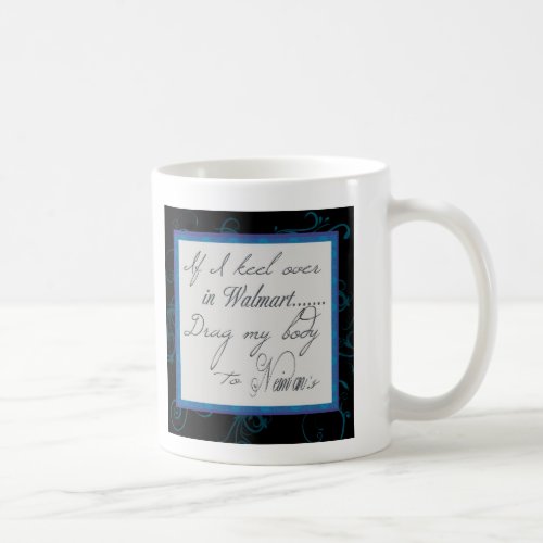 If I Keel Over In WalmartMug Coffee Mug