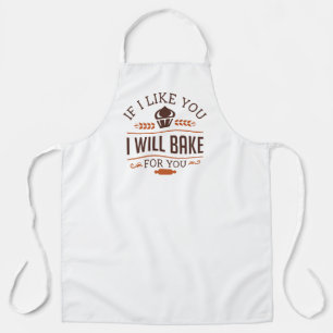 If I Like You I Will Bake For You Apron