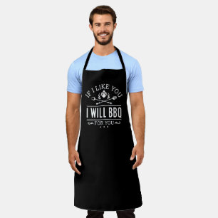 If I Like You I Will BBQ For You Apron