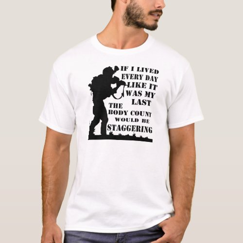 If I Lived Every Day Like It Was My Last The Body T_Shirt