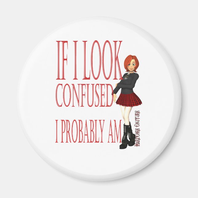 If I look Confused I probably Am Magnet (Front)