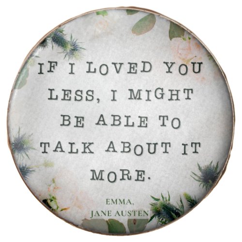 If I loved you less  Emma by Jane Austen Quote Chocolate Covered Oreo