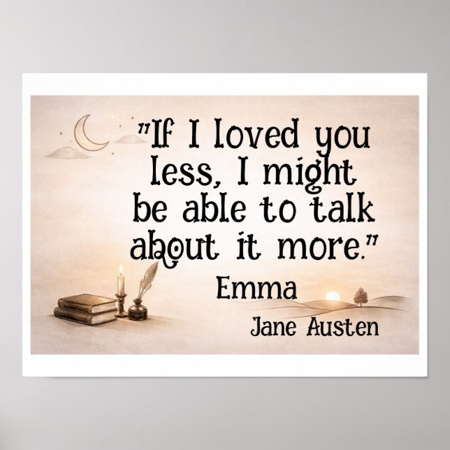 If I loved you less … Jane Austen quote Poster (Front)