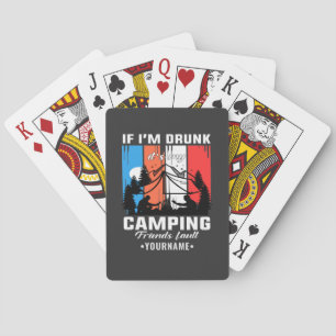 If I’m Drunk It’s My Camping Friends Fault Poker Cards