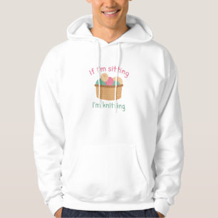 If I’m Sitting I’m Knitting Hoodie