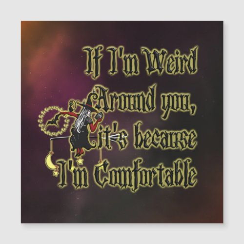 If Im weird around you by Carolyn thewitchescorn