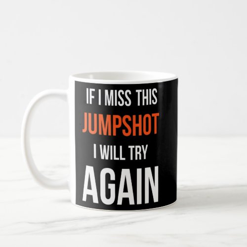 If I Miss This Jumpshot I Will Try Again Vintage B Coffee Mug