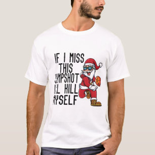 If I Miss This Jumpshot I'll Kill Myself  T-Shirt