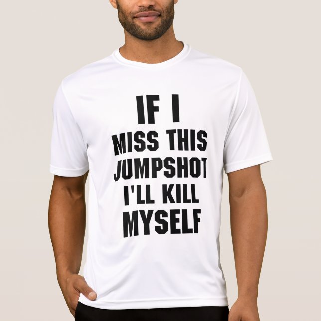 if i miss this jumpshot shirt (Front)