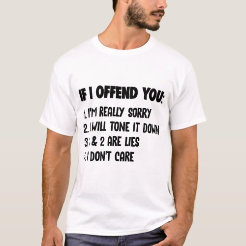 If I Offend You Im Really Sorry Ill Tone It Down T_Shirt