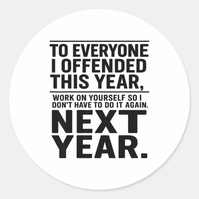 If I Offended You Work On Yourself Funny New Year  Classic Round Sticker (Front)